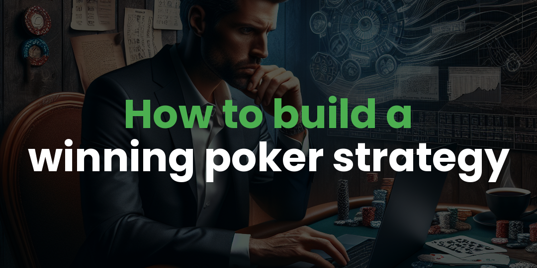 How to build a winning poker strategy