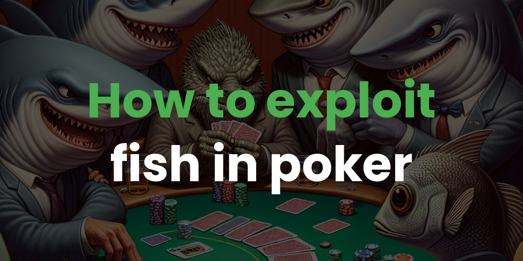 How to exploit fish in poker