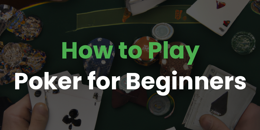 How to Play Poker for Beginners