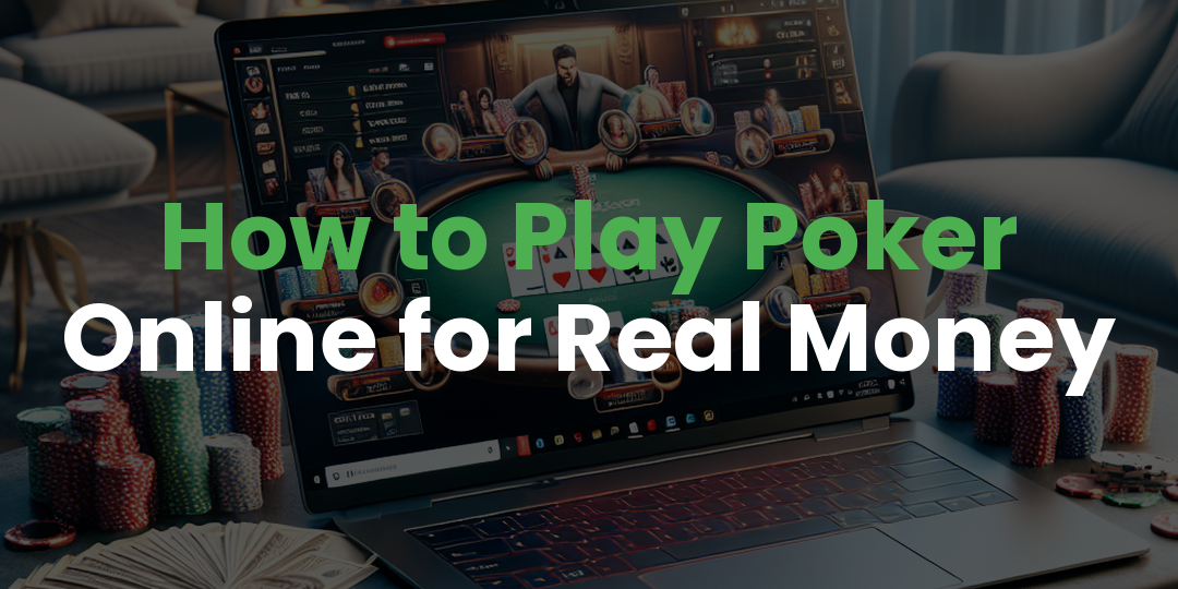 How to Play Poker Online for Real Money