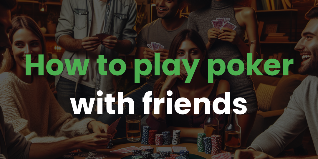 How to play poker with friends