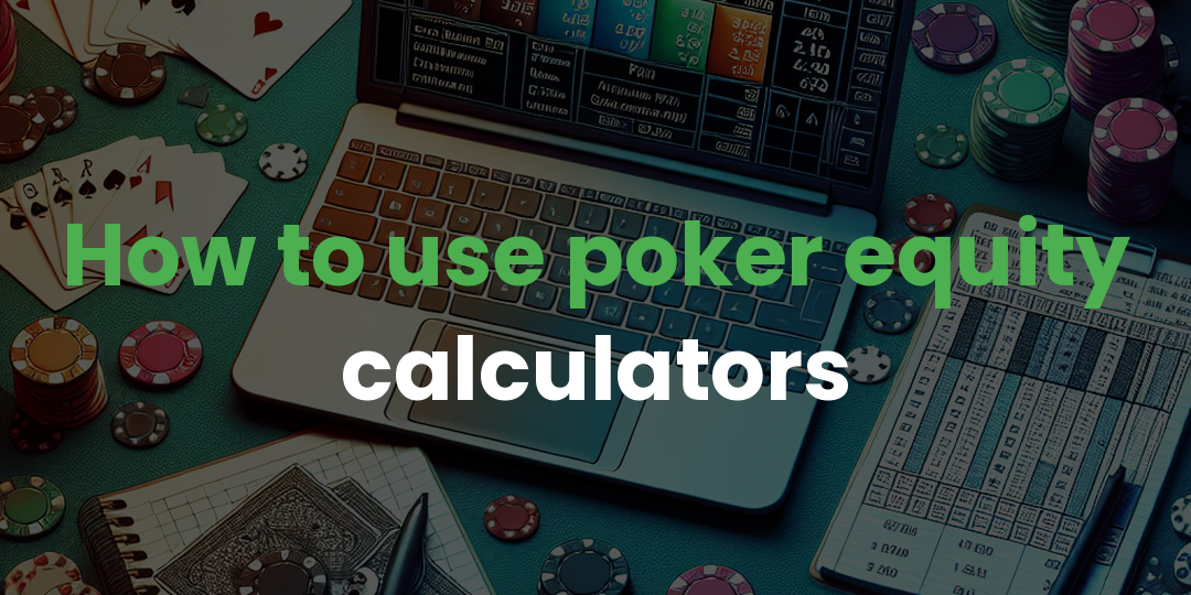 How to use poker equity calculators